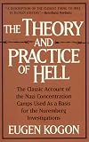 Kogon, Eugen: The Theory and Practice of Hell Kogon, Eugen: The Theory and Practice of Hell