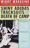 Might Magazine Staff: Shiny Adidas, Tracksuits and the Death of Camp : And Other Essays from Might Magazine Might Magazine Staff: Shiny Adidas, Tracksuits and the Death of Camp : And Other Essays from Might Magazine