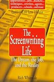 Whiteside, Rich: The Screenwriting Life : The Dream, the Job, and the Reality Whiteside, Rich: The Screenwriting Life : The Dream, the Job, and the Reality