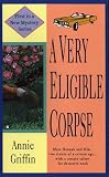 Griffin, Annie: A Very Eligible Corpse Griffin, Annie: A Very Eligible Corpse