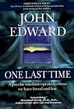 Edward, John: One Last Time: A Psychic Medium Speaks to Those We Have Loved and Lost