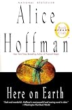 Here on Earth (0425167313) by Hoffman, Alice Hoffman, Alice: Here on Earth