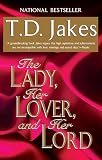 Jakes, T. D.: The Lady, Her Lover, and Her Lord Jakes, T. D.: The Lady, Her Lover, and Her Lord