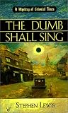 Lewis, Stephen: The Dumb Shall Sing : A Mystery of Colonial Times