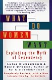 Eichenbaum, Luise: What Do Women Want : Exploding the Myth of Dependency