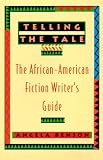 Benson, Angela: Telling the Tale : The African-American Fiction Writer's Guide