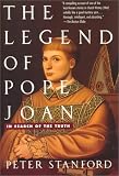 Stanford, Peter: The Legend of Pope Joan : In Search of the Truth Stanford, Peter: The Legend of Pope Joan : In Search of the Truth