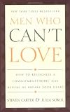 Carter, Steven: Men Who Can't Love : How to Recognize a Commitmentphobic Man Before He Breaks Your Heart