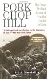 Marshall, S. L. A.: Pork Chop Hill: The American Fighting Man in Action, Korea, Spring, 1953 Marshall, S. L. A.: Pork Chop Hill: The American Fighting Man in Action, Korea, Spring, 1953
