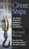 Winer, Richard: Ghost Ships : True Stories of Nautical Nightmares, Hauntings, and Disasters