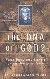 Garza-Valdes, Leoncio A.: The DNA of God? : Newly Discovered Secrets of the Shroud of Turin Garza-Valdes, Leoncio A.: The DNA of God? : Newly Discovered Secrets of the Shroud of Turin