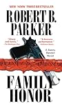 Parker, Robert B.: Family Honor