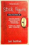 Gottlieb, Lori: Stick Figure: A Diary of My Former Self