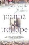 Trollope, Joanna: Marrying the Mistress
