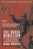 Preston, Diana: The Boxer Rebellion: The Dramatic Story of China's War on Foreigners That Shook the World in the Summer of 1900