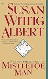Albert, Susan Wittig: Mistletoe Man Albert, Susan Wittig: Mistletoe Man