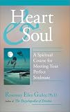 Guiley, Rosemary Ellen: Heart and Soul : A Spiritual Course for Meeting Your Perfect Soulmate