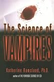 Ramsland, Katherine M.: The Science of Vampires