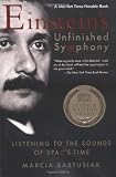 Bartusiak, Marcia: Einstein's Unfinished Symphony: Listening to the Sounds of Space-Time