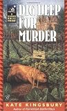 Kingsbury, Kate: Dig Deep for Murder Kingsbury, Kate: Dig Deep for Murder