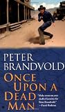 Brandvold, Peter: Once upon a Dead Man