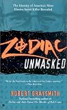 Graysmith, Robert: Zodiac Unmasked: The Identity of America's Most Elusive Serial Killer Revealed Graysmith, Robert: Zodiac Unmasked: The Identity of America's Most Elusive Serial Killer Revealed