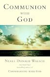 Walsch, Neale Donald: Communion With God Walsch, Neale Donald: Communion With God