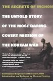 Fleming, Thomas J.: The Secrets of Inchon: The Untold Story of the Most Daring Covert Mission of the Korean War Fleming, Thomas J.: The Secrets of Inchon: The Untold Story of the Most Daring Covert Mission of the Korean War