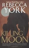 York, Rebecca: Killing Moon York, Rebecca: Killing Moon