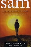 Hallman, Tom: Sam: The Boy Behind the Mask