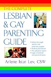 Lev, Arlene: The Complete Lesbian & Gay Parenting Guide