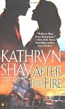 Shay, Kathryn: After the Fire