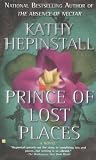 Hepinstall, Kathy: Prince of Lost Places Hepinstall, Kathy: Prince of Lost Places