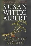 Albert, Susan Wittig: A Dilly of a Death Albert, Susan Wittig: A Dilly of a Death