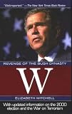 Mitchell, Elizabeth: W: Revenge of the Bush Dynasty Mitchell, Elizabeth: W: Revenge of the Bush Dynasty