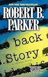Parker, Robert B.: Back Story Parker, Robert B.: Back Story