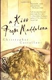 Castellani, Christopher: A Kiss from Maddalena Castellani, Christopher: A Kiss from Maddalena