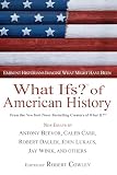 Beevor, Antony: What Ifs? Of American History: Eminent Historians Imagine What Might Have Been Beevor, Antony: What Ifs? Of American History: Eminent Historians Imagine What Might Have Been