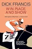 Francis, Dick: Win, Place, or Show: Odds Against / WhipHand / Come To Grief Francis, Dick: Win, Place, or Show: Odds Against / WhipHand / Come To Grief