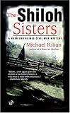 Kilian, Michael: The Shiloh Sisters: A Harrison Raines Civil War Mystery Kilian, Michael: The Shiloh Sisters: A Harrison Raines Civil War Mystery