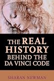 Newman, Sharan: The Real History Behind The Davinci Code Newman, Sharan: The Real History Behind The Davinci Code