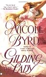 Byrd, Nicole: Gilding the Lady Byrd, Nicole: Gilding the Lady