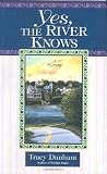 Dunham, Tracy: Yes, the River Knows Dunham, Tracy: Yes, the River Knows