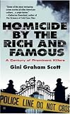 Scott, Gini: Homicide by the Rich and Famous: A Century of Prominent Killers