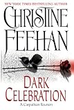 Feehan, Christine: Dark Celebration: A Carpathian Reunion Feehan, Christine: Dark Celebration: A Carpathian Reunion