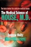 The Medical Science of House, M.d. (0425212300) by Holtz, Andrew Holtz, Andrew: The Medical Science of House, M.d.