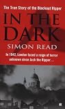 In the Dark: The True Story of the Blackout Ripper (0425212831) by Read, Simon Read, Simon: In the Dark: The True Story of the Blackout Ripper