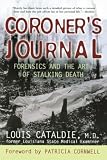 Cataldie, Louis: Coroner's Journal: Forensics And the Art of Stalking Death