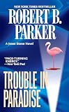 Parker, Robert B.: Trouble in Paradise Parker, Robert B.: Trouble in Paradise
