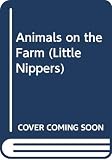 Barraclough, Sue: Little Nippers: Animals on the Farm Barraclough, Sue: Little Nippers: Animals on the Farm